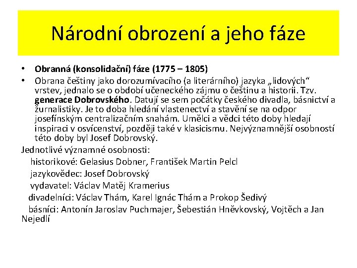 Národní obrození a jeho fáze • Obranná (konsolidační) fáze (1775 – 1805) • Obrana