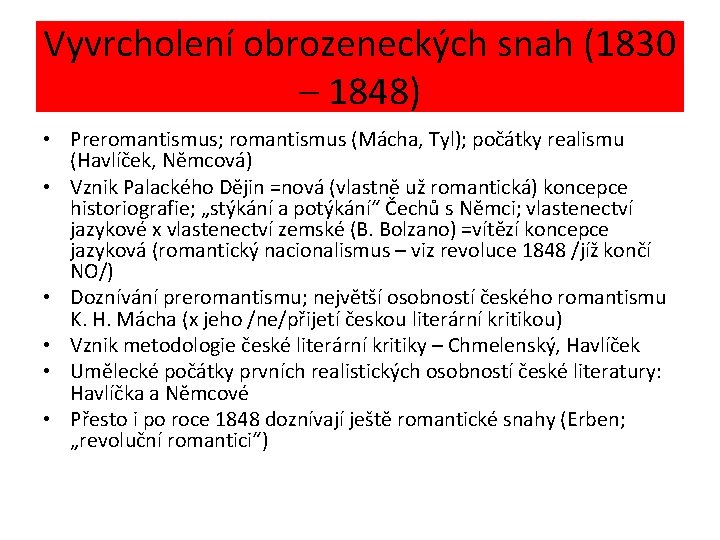 Vyvrcholení obrozeneckých snah (1830 – 1848) • Preromantismus; romantismus (Mácha, Tyl); počátky realismu (Havlíček,