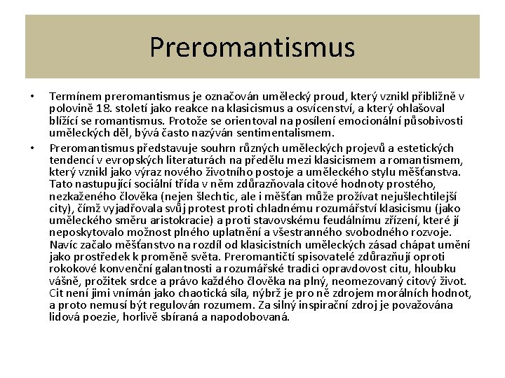 Preromantismus • • Termínem preromantismus je označován umělecký proud, který vznikl přibližně v polovině