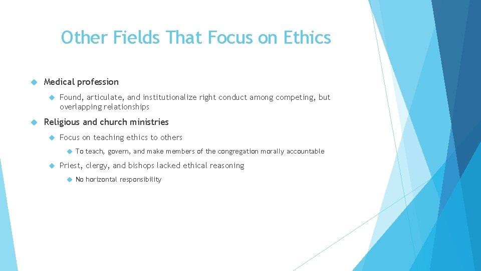 Other Fields That Focus on Ethics Medical profession Found, articulate, and institutionalize right conduct