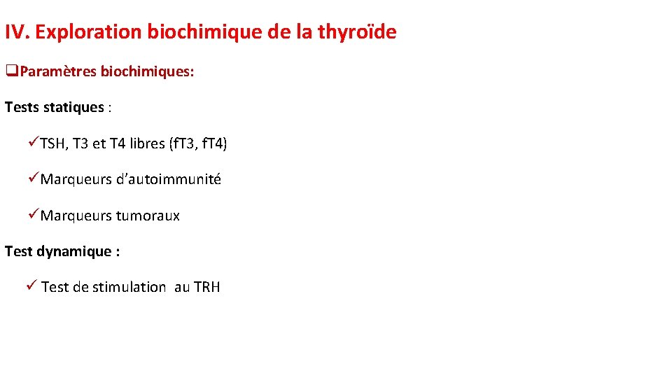 IV. Exploration biochimique de la thyroïde q. Paramètres biochimiques: Tests statiques : üTSH, T