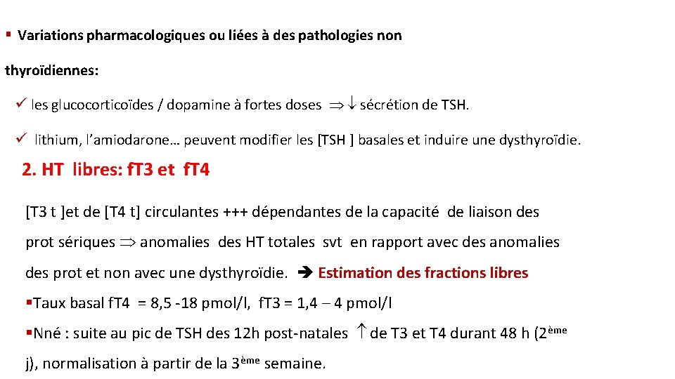 § Variations pharmacologiques ou liées à des pathologies non thyroïdiennes: ü les glucocorticoïdes /