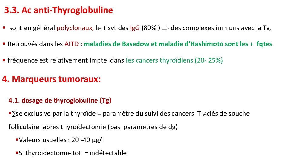 3. 3. Ac anti-Thyroglobuline § sont en général polyclonaux, le + svt des Ig.