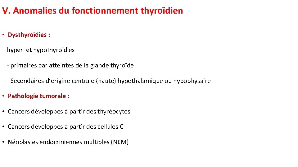 V. Anomalies du fonctionnement thyroïdien • Dysthyroïdies : hyper et hypothyroïdies - primaires par