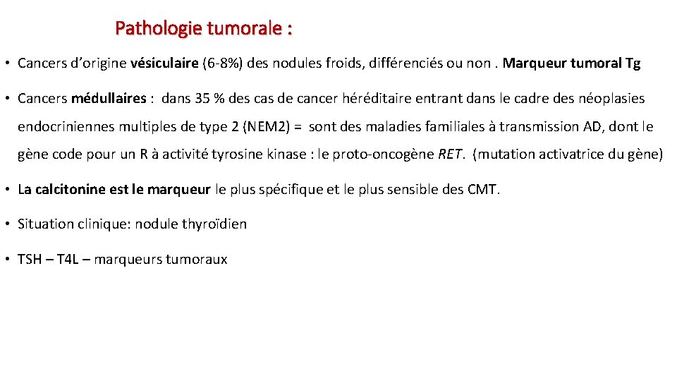 Pathologie tumorale : • Cancers d’origine vésiculaire (6 -8%) des nodules froids, différenciés ou