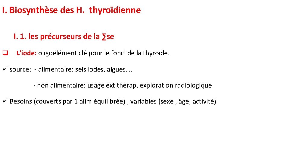 I. Biosynthèse des H. thyroïdienne I. 1. les précurseurs de la ∑se q L’iode: