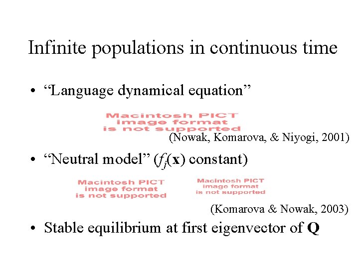 Infinite populations in continuous time • “Language dynamical equation” (Nowak, Komarova, & Niyogi, 2001)