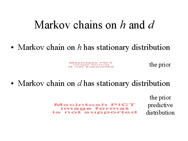 Markov chains on h and d • Markov chain on h has stationary distribution