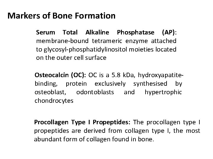 Markers of Bone Formation Serum Total Alkaline Phosphatase (AP): membrane-bound tetrameric enzyme attached to