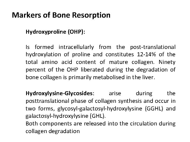Markers of Bone Resorption Hydroxyproline (OHP): Is formed intracellularly from the post-translational hydroxylation of