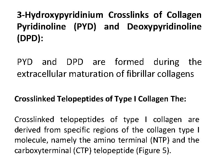 3 -Hydroxypyridinium Crosslinks of Collagen Pyridinoline (PYD) and Deoxypyridinoline (DPD): PYD and DPD are