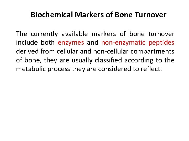 Biochemical Markers of Bone Turnover The currently available markers of bone turnover include both