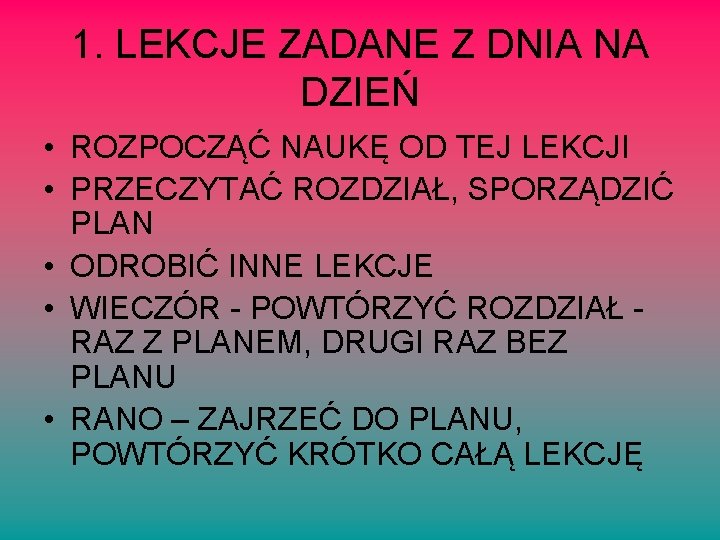 1. LEKCJE ZADANE Z DNIA NA DZIEŃ • ROZPOCZĄĆ NAUKĘ OD TEJ LEKCJI •