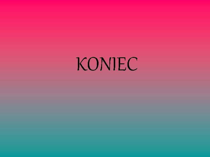 KONIEC 