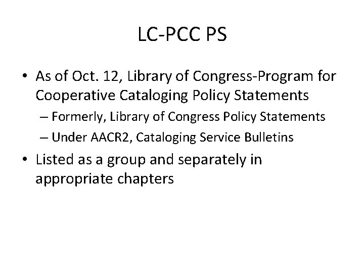 LC-PCC PS • As of Oct. 12, Library of Congress-Program for Cooperative Cataloging Policy