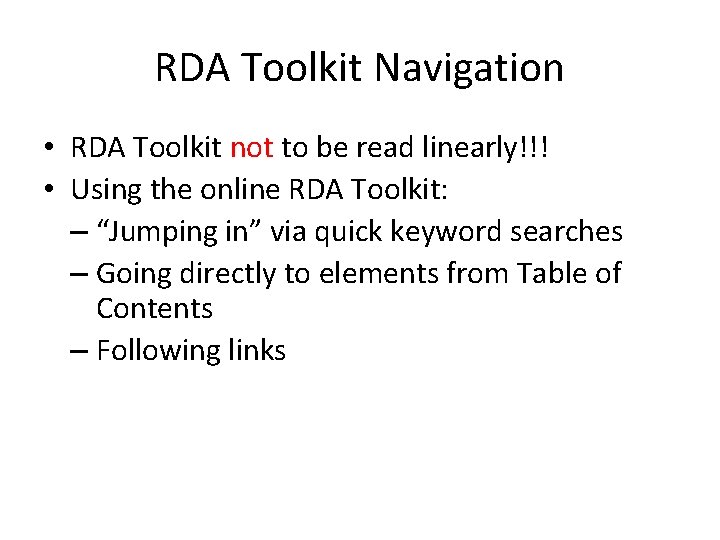 RDA Toolkit Navigation • RDA Toolkit not to be read linearly!!! • Using the