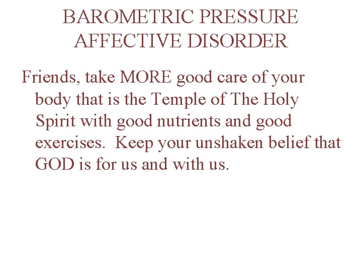 BAROMETRIC PRESSURE AFFECTIVE DISORDER Friends, take MORE good care of your body that is