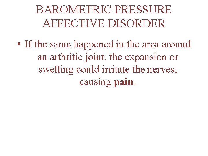 BAROMETRIC PRESSURE AFFECTIVE DISORDER • If the same happened in the area around an