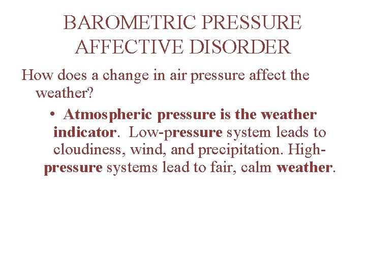 BAROMETRIC PRESSURE AFFECTIVE DISORDER How does a change in air pressure affect the weather?