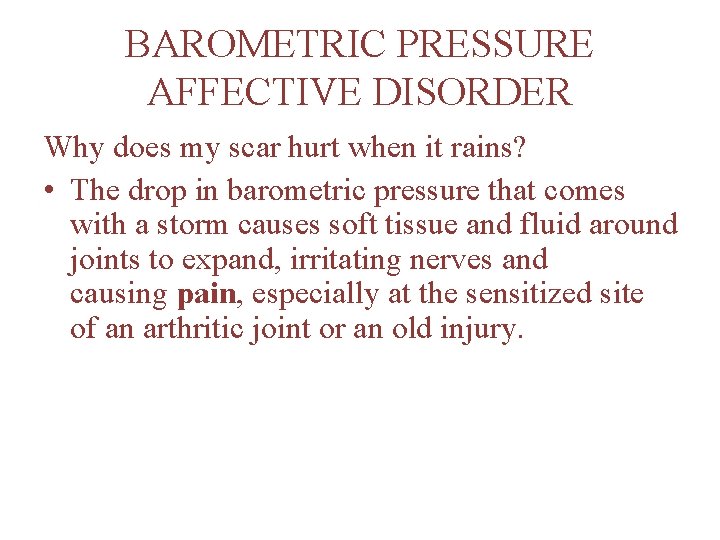 BAROMETRIC PRESSURE AFFECTIVE DISORDER Why does my scar hurt when it rains? • The