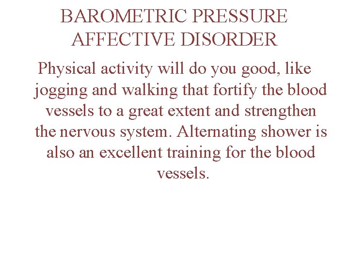 BAROMETRIC PRESSURE AFFECTIVE DISORDER Physical activity will do you good, like jogging and walking