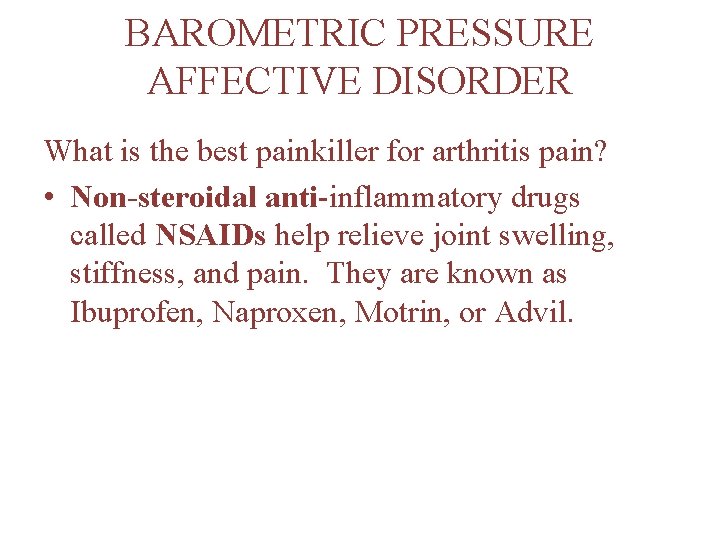 BAROMETRIC PRESSURE AFFECTIVE DISORDER What is the best painkiller for arthritis pain? • Non-steroidal