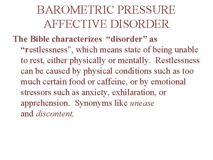 BAROMETRIC PRESSURE AFFECTIVE DISORDER The Bible characterizes “disorder” as “restlessness”, which means state of