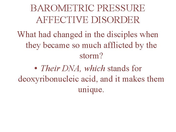 BAROMETRIC PRESSURE AFFECTIVE DISORDER What had changed in the disciples when they became so