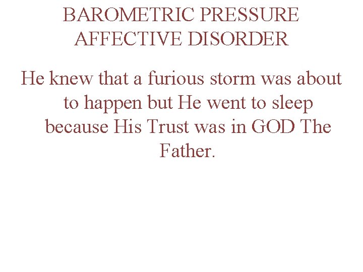 BAROMETRIC PRESSURE AFFECTIVE DISORDER He knew that a furious storm was about to happen