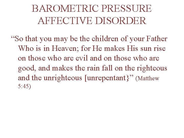 BAROMETRIC PRESSURE AFFECTIVE DISORDER “So that you may be the children of your Father