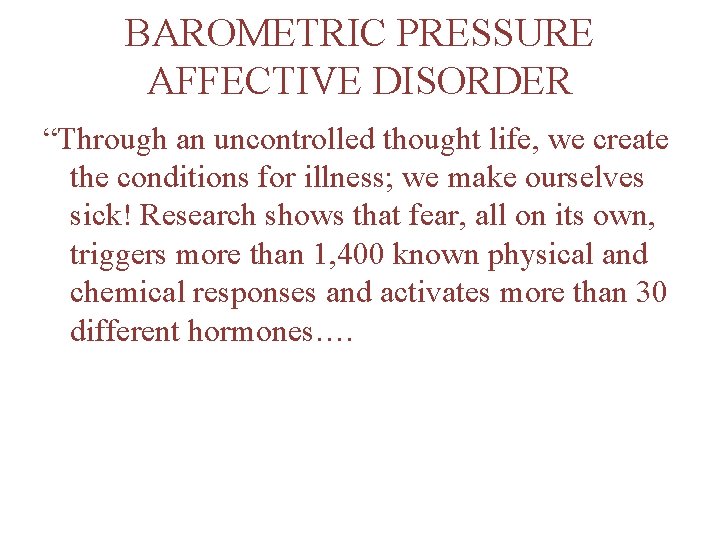 BAROMETRIC PRESSURE AFFECTIVE DISORDER “Through an uncontrolled thought life, we create the conditions for