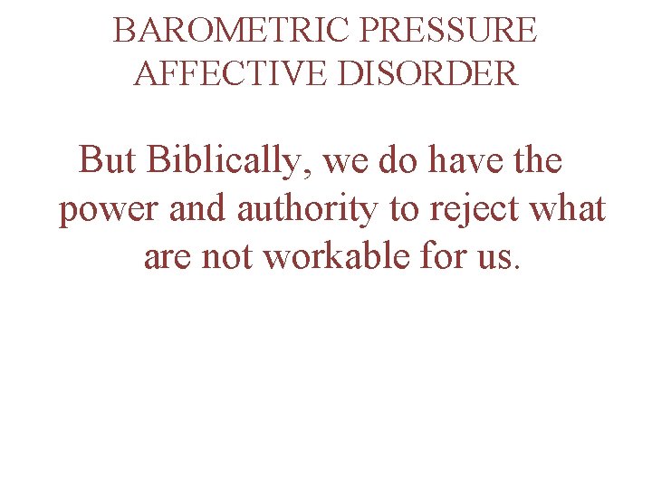 BAROMETRIC PRESSURE AFFECTIVE DISORDER But Biblically, we do have the power and authority to