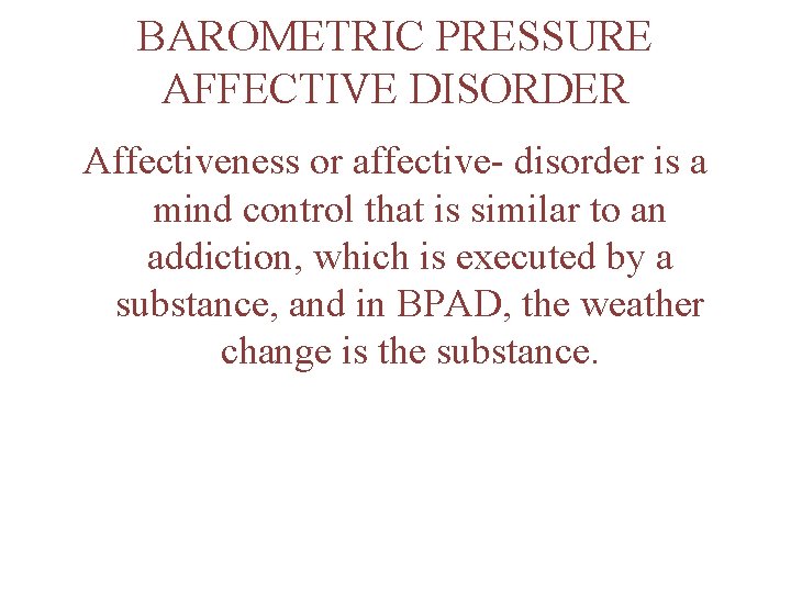 BAROMETRIC PRESSURE AFFECTIVE DISORDER Affectiveness or affective- disorder is a mind control that is