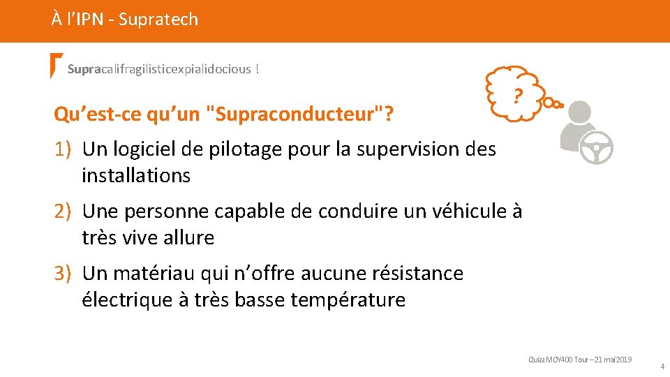 À l’IPN - Supratech Supracalifragilisticexpialidocious ! Qu’est-ce qu’un "Supraconducteur"? ? 1) Un logiciel de