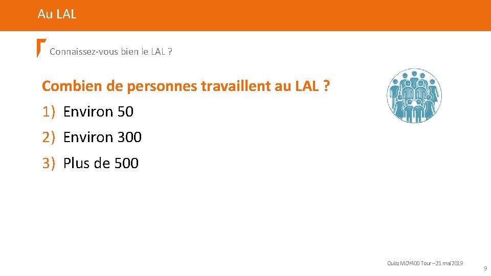 Au LAL Connaissez-vous bien le LAL ? Combien de personnes travaillent au LAL ?