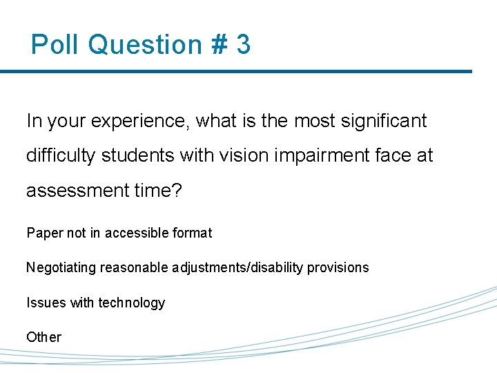 Poll Question # 3 In your experience, what is the most significant difficulty students