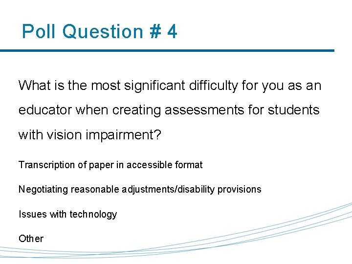 Poll Question # 4 What is the most significant difficulty for you as an