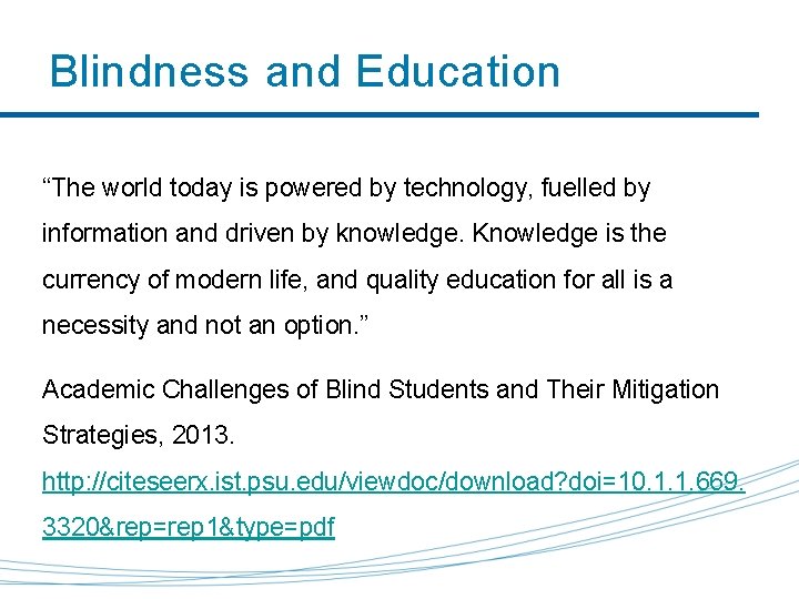 Blindness and Education “The world today is powered by technology, fuelled by information and