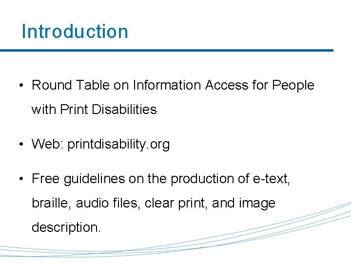 Introduction • Round Table on Information Access for People with Print Disabilities • Web: