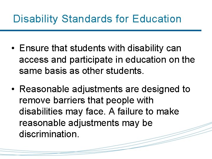 Disability Standards for Education • Ensure that students with disability can access and participate