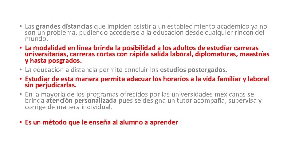  • Las grandes distancias que impiden asistir a un establecimiento académico ya no