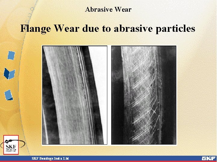 Abrasive Wear Flange Wear due to abrasive particles 