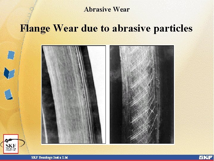 Abrasive Wear Flange Wear due to abrasive particles Abrasive Wear Flange Wear due to abrasive particles