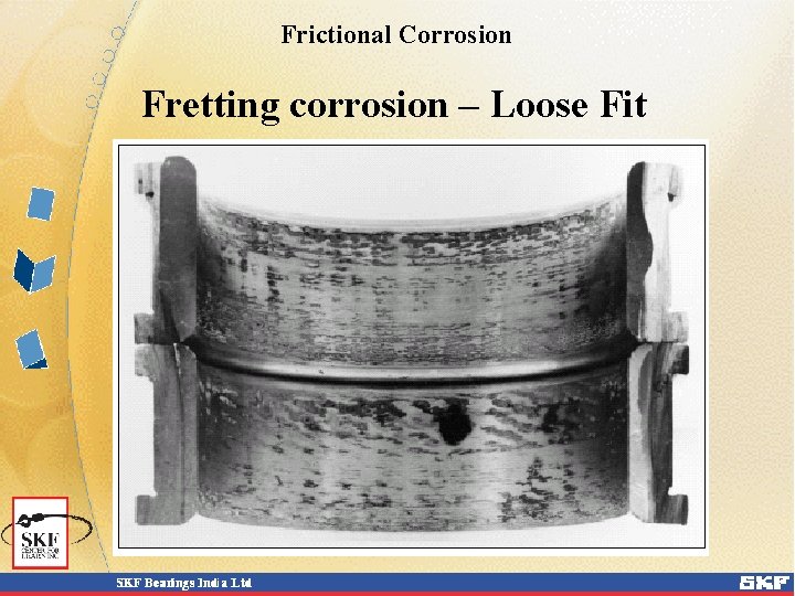 Frictional Corrosion Fretting corrosion – Loose Fit 