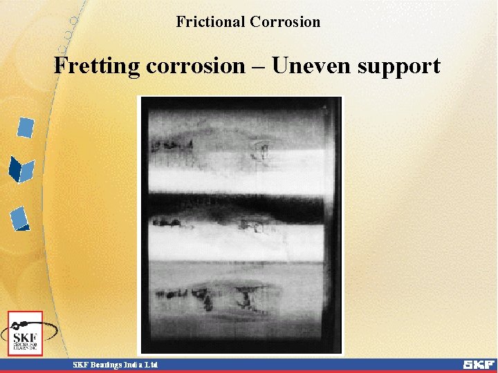 Frictional Corrosion Fretting corrosion – Uneven support Frictional Corrosion Fretting corrosion – Uneven support