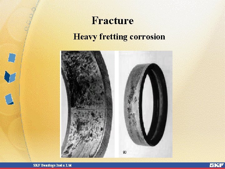 Fracture Heavy fretting corrosion Fracture Heavy fretting corrosion