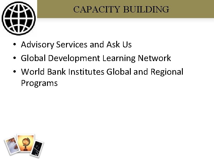 CAPACITY BUILDING • Advisory Services and Ask Us • Global Development Learning Network •