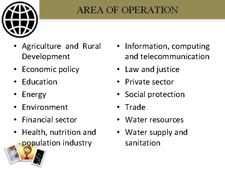 AREA OF OPERATION • Agriculture and Rural Development • Economic policy • Education •