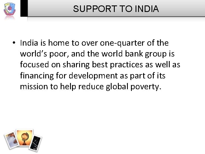 SUPPORT TO INDIA • India is home to over one-quarter of the world’s poor,