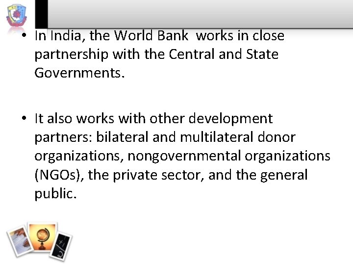  • In India, the World Bank works in close partnership with the Central